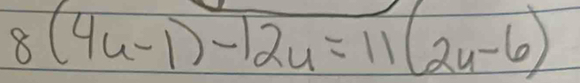 8(4u-1)-12u=11(2u-6)