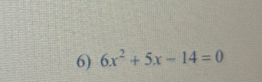 6x^2+5x-14=0