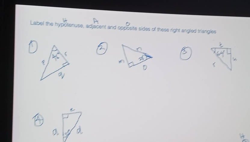 Label the hypotenuse, adjacent and opposite sides of these right angled triangles