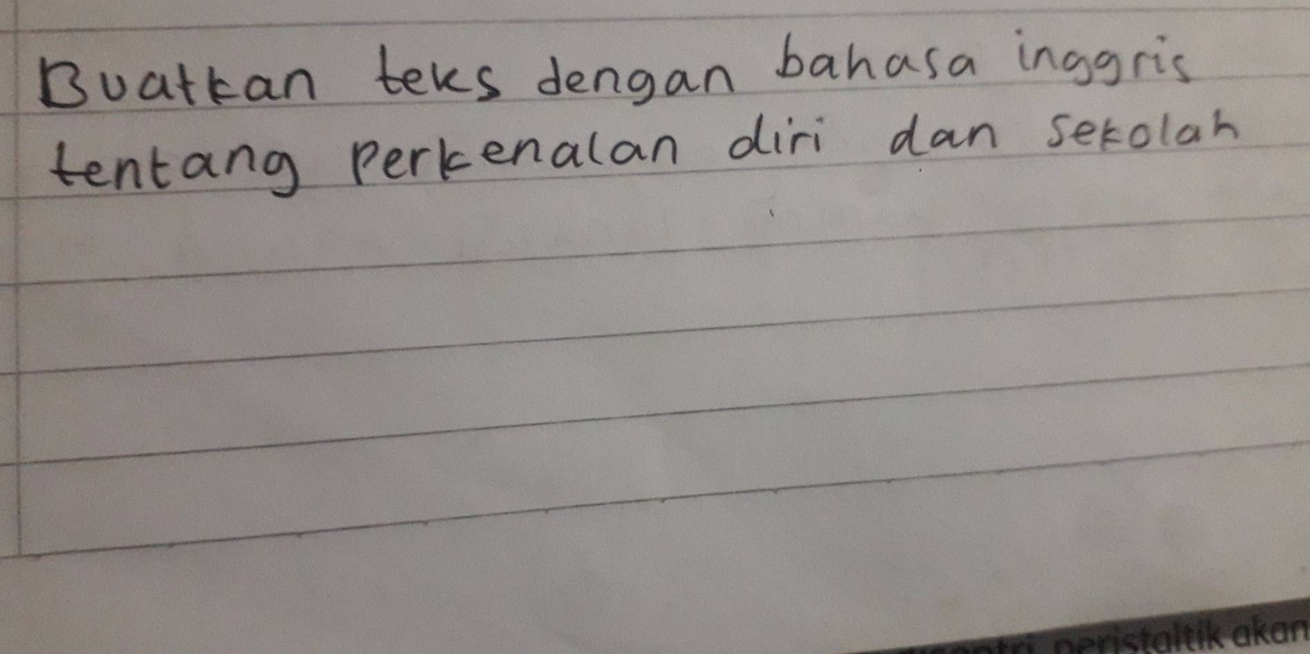 Buattan teks dengan bahasa inggris 
tentang Perkenalan diri dan setolah