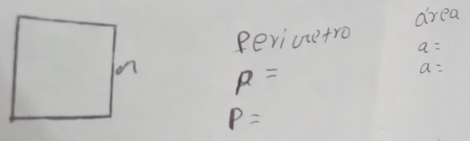 area 
Periuu+ro
a=
P=
a=
P=