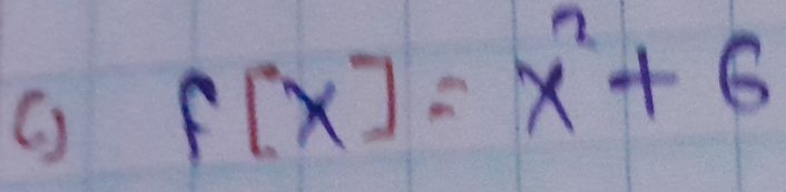 ( )
f[x]=x^2+6