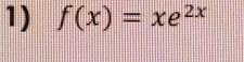 f(x)=xe^(2x)