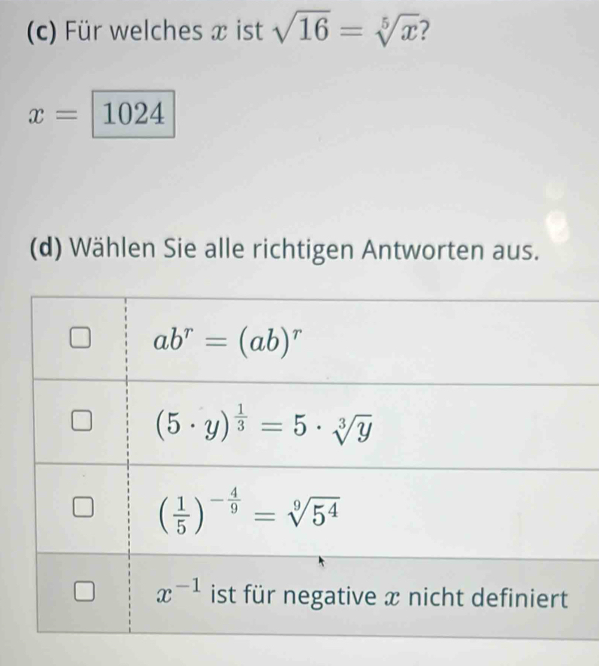 Für welches x ist sqrt(16)=sqrt[5](x) 2
x=1024
(d) Wählen Sie alle richtigen Antworten aus.