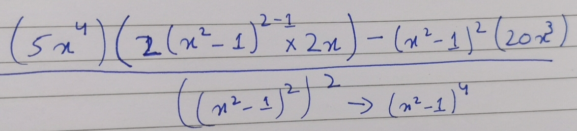 frac (5x^4)(2(x^2-1)^2-1* 2x)-(x^2-1)^2(20x^3)((x^2-1)^2)^2to (x^2-1)^4