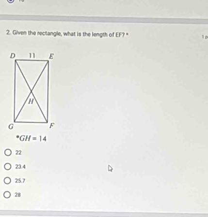 Given the rectangle, what is the length of EF? * 1 p
GH=14
22
23.4
25.7
28