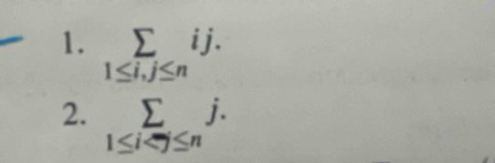 sumlimits ij.
1≤ i, j≤ n
2. sumlimits _1≤ i .