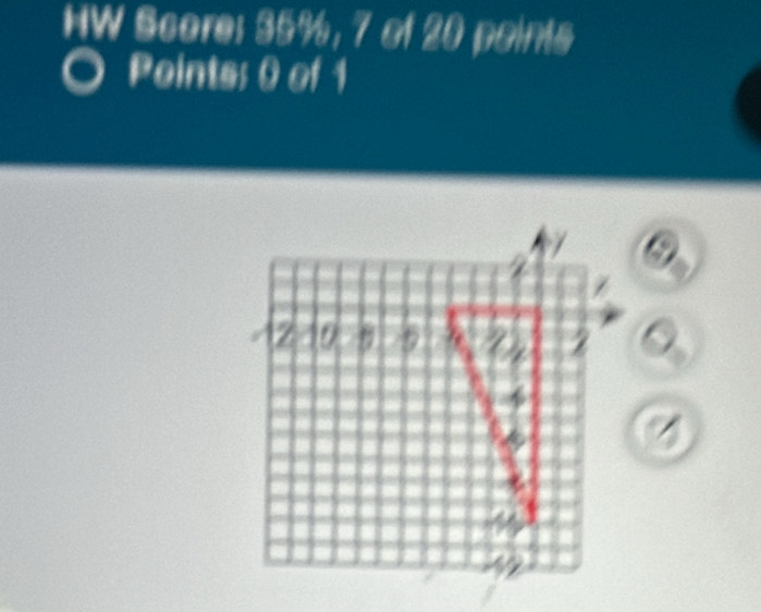 HW Score: 35%, 7 of 20 points 
Points: 0 of 1