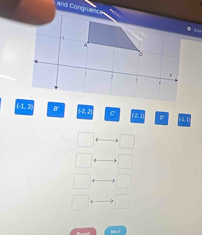 and Congruence
Subn
(-1,3) B' (-2,2) (-2,1) D' (-1,1)
□ □
□ □
□ □
□ □
Raset Next