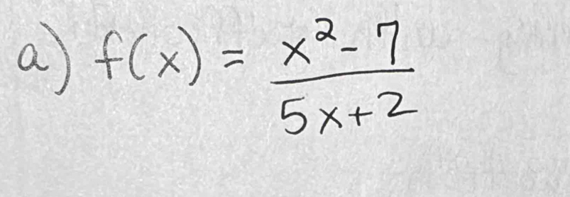 a f(x)= (x^2-7)/5x+2 