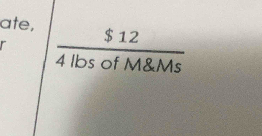 ate,
 $12/4lbsofM8Ms 