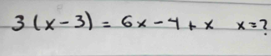 3(x-3)=6x-4+xx= 2