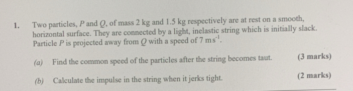 Solved: Two particles, P and Q, of mass 2 kg and 1.5 kg respectively ...