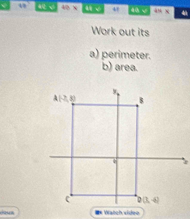 ac5 4D X 4√ 48 48 √ 4H x
Work out its
a) perimeter.
b) area.
dous * Watch video