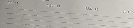 23, 4:6
5, 59 : 17
_ 55, 8:45
_ 30, 4:5
_ 
_