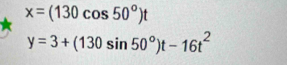 x=(130cos 50°)t
y=3+(130sin 50°)t-16t^2