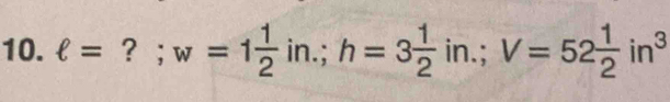 ell =. . w=1 1/2 in.; h=3 1/2 in.; V=52 1/2 in^3