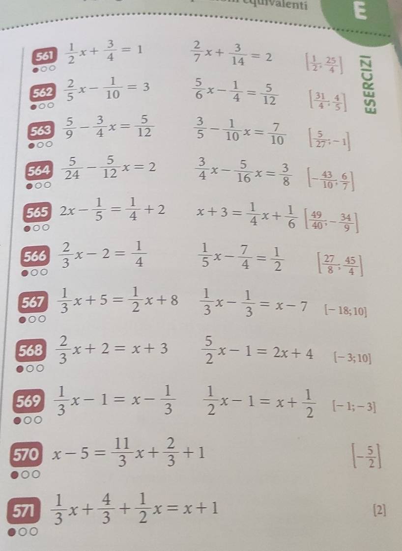Risolto:equivalenti E 561 1/2 x+ 3/4 =1 2/7 x+ 3/14 =2 [ 1/2 , 25/4 ...