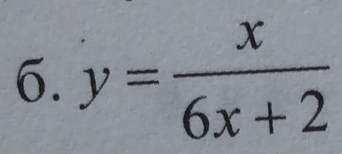 y= x/6x+2 