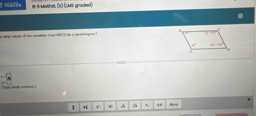 realiže 6-3 MathXL (S) (LMS graded)
what values of the variables must ABCD be a parallelogram?
x=□
y=□
(Typn whote numbers.)
□  □ /□   □° jmì sqrt(□ ) sqrt[3](□ ) ". (0,1) More