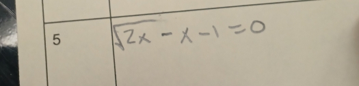 sqrt(2x)-x-1=0