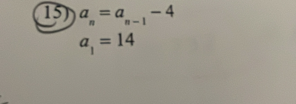 a_n=a_n-1-4
a_1=14