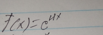 f(x)=e^(4x)