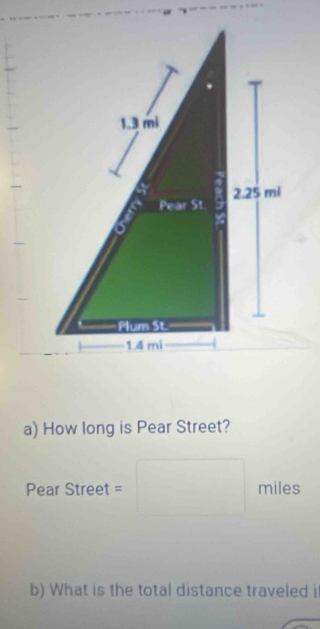 How long is Pear Street?
Pear Street = miles
b) What is the total distance traveled i