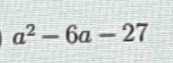 a^2-6a-27