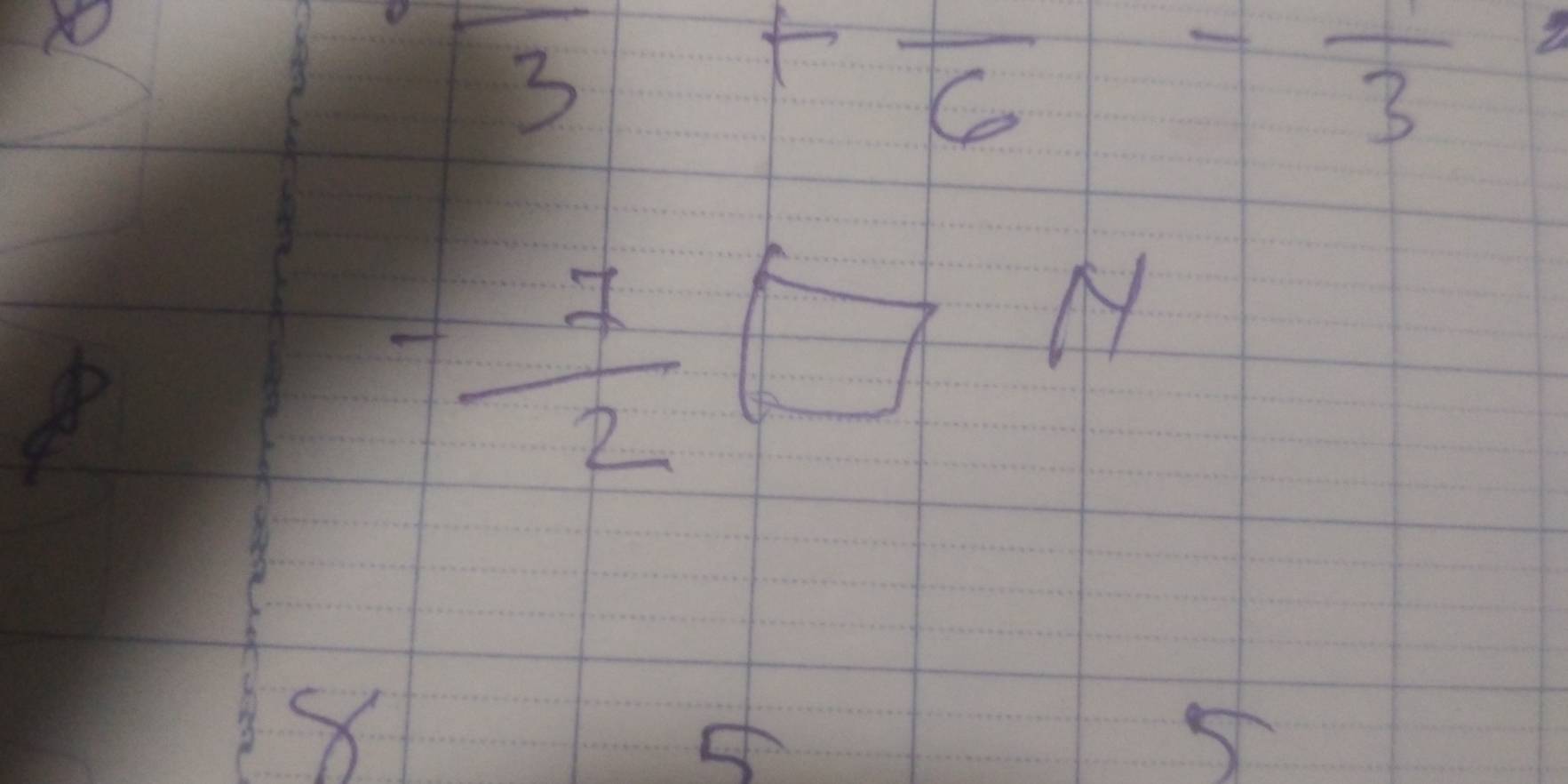 frac 3+frac 6-frac 3
- 7/2 □ N
X
5