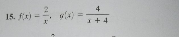 f(x)= 2/x , g(x)= 4/x+4 