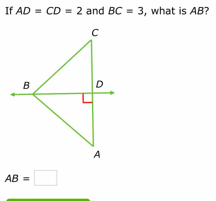 If AD=CD=2 and BC=3 , what is AB?
AB=□