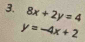 8x+2y=4
y=-4x+2