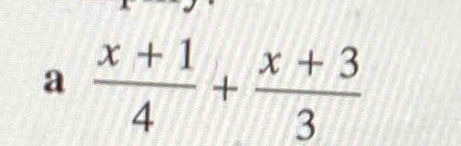 a  (x+1)/4 + (x+3)/3 