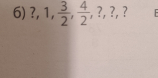 ?, 1,  3/2 ,  4/2  , ?, ?,?