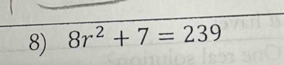 8r^2+7=239