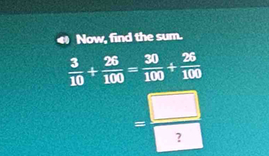 Now, find the sum.
= □ /? 