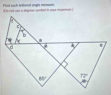 Find each lettered angle measure.
(Do not use a degrees symbol in your responses.)