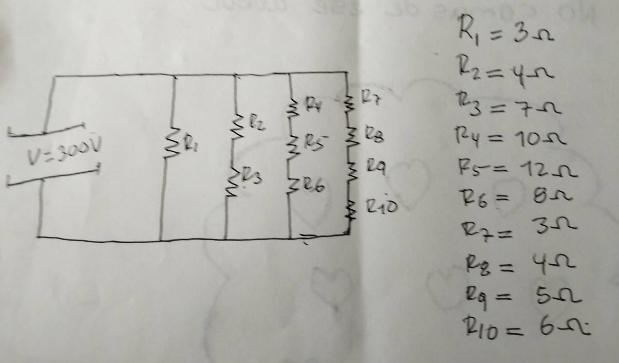 R_1=3Omega
R_2=4Omega
R_3=7Omega
R_4=10Omega
R_5=12Omega
R_6=8Omega
R_7=3Omega
R_8=4Omega
R_9=5Omega
R_10=6Omega