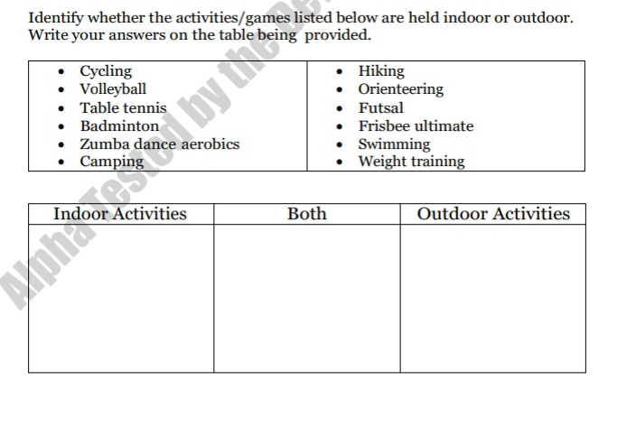 Identify whether the activities/games listed below are held indoor or outdoor. 
Write your answers on the table being provided.