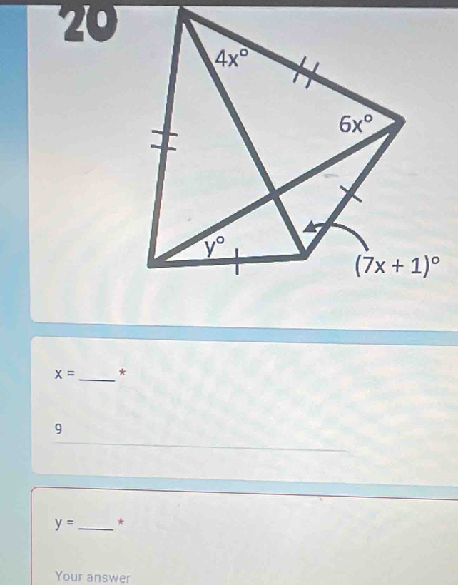 20
x= _ *
9
y= _*
Your answer