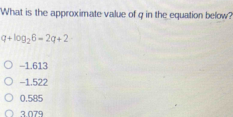 Solved: What is the approximate value of q in the equation below? q+log ...