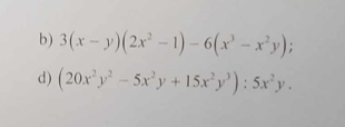 3(x-y)(2x^2-1)-6(x^3-x^2y); 
d) (20x^2y^2-5x^2y+15x^2y^3):5x^2y.