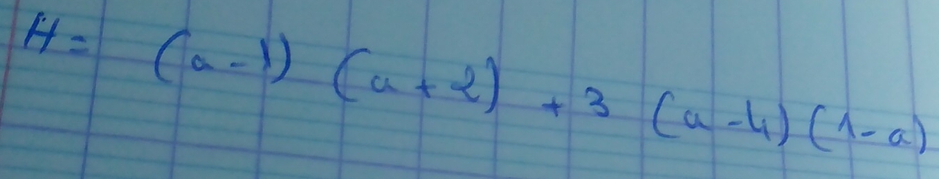 H=(a-1)(a+2)+3(a-4)(1-a)