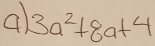 a 3a^2+8a+4