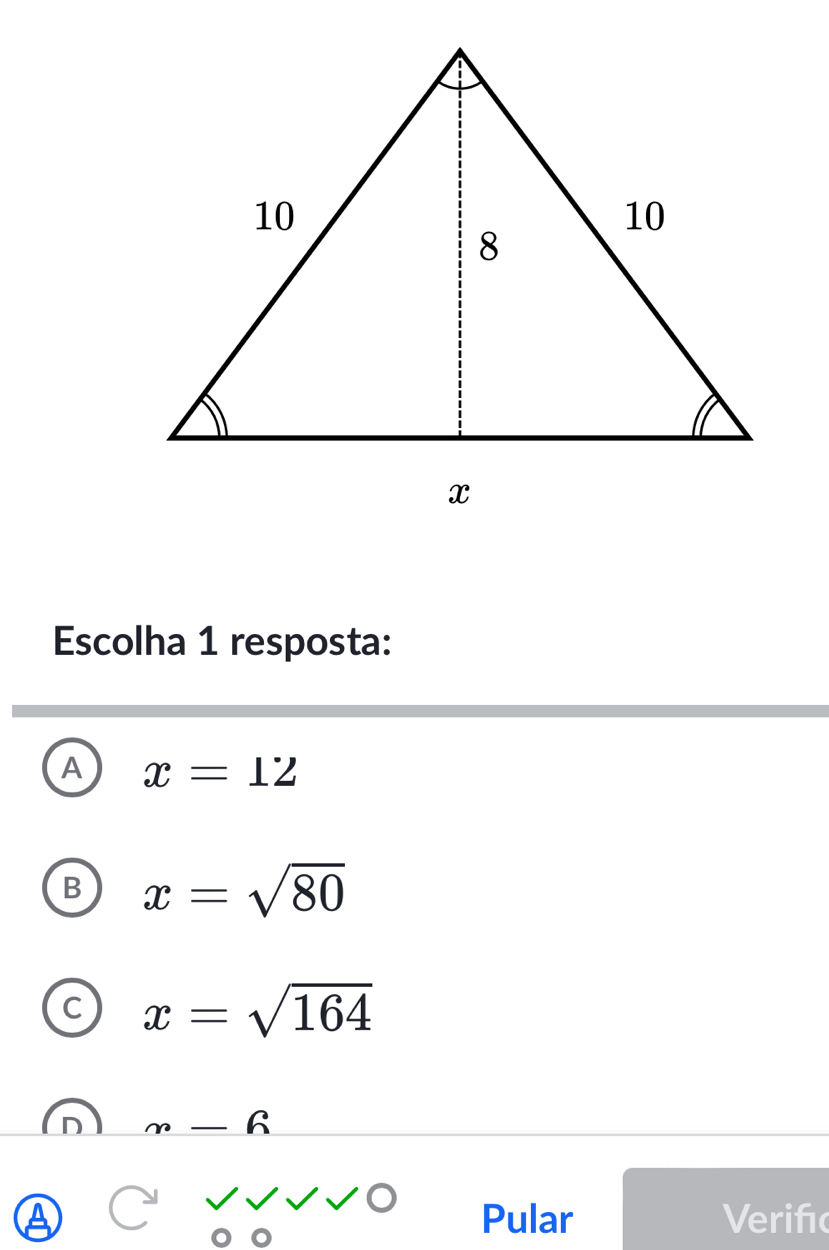 Escolha 1 resposta:
A x=12
B x=sqrt(80)
C x=sqrt(164)
_ m-h
Pular Verifıc