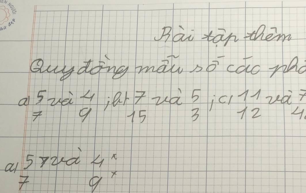 Bài tān them 
Quydong mai so cao rad 
a suè l jaizuà iciHuà? 5

9
75
3
12 4
a1 5720 4^x
9