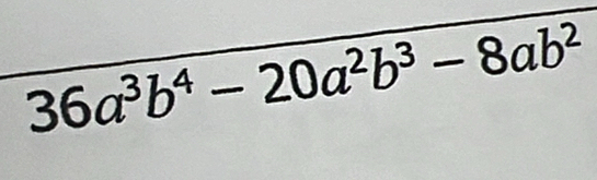 36a^3b^4-20a^2b^3-8ab^2