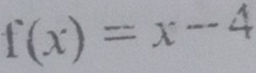 f(x)=x-4