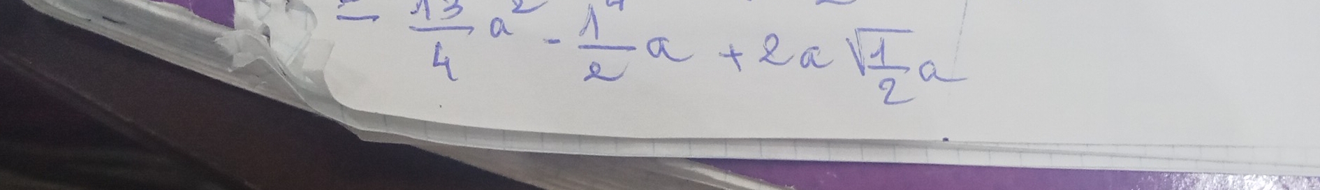 - 13/4 a^2- 1/2 a+2asqrt(frac 1)2a